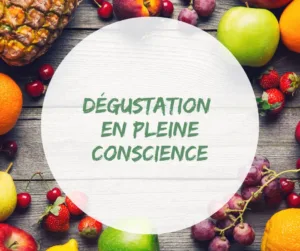 Read more about the article Atelier – Dégustation en pleine conscience – 10 juin 2024