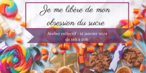 Read more about the article Atelier Je me libère de mon obsession du sucre – 15 janvier 2024